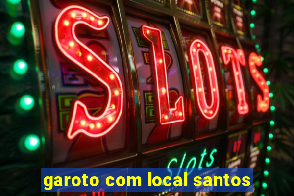 garoto com local santos